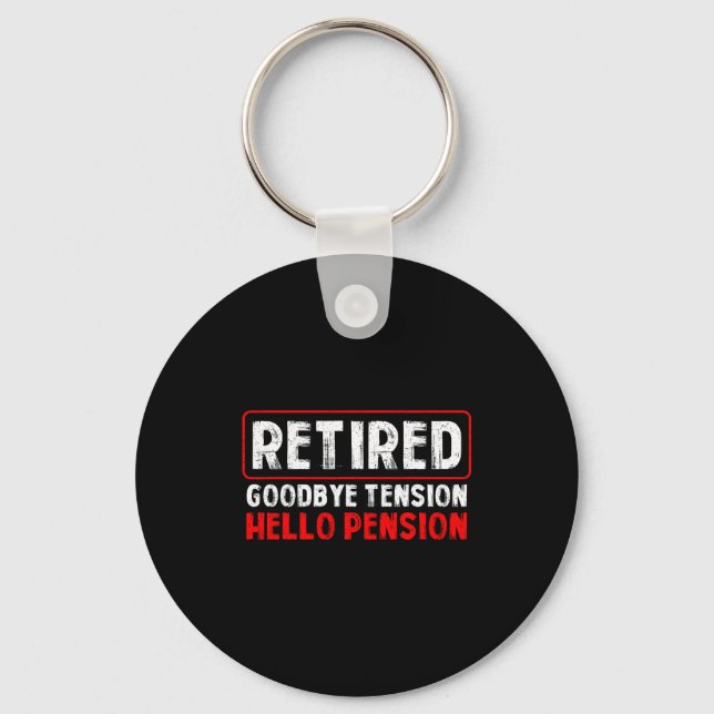 Goodbye Tension Hello Pension Funny Retirement 202 Key Ring (Front)