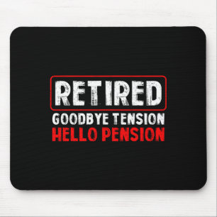 Goodbye Tension Hello Pension Funny Retirement 202 Mouse Mat