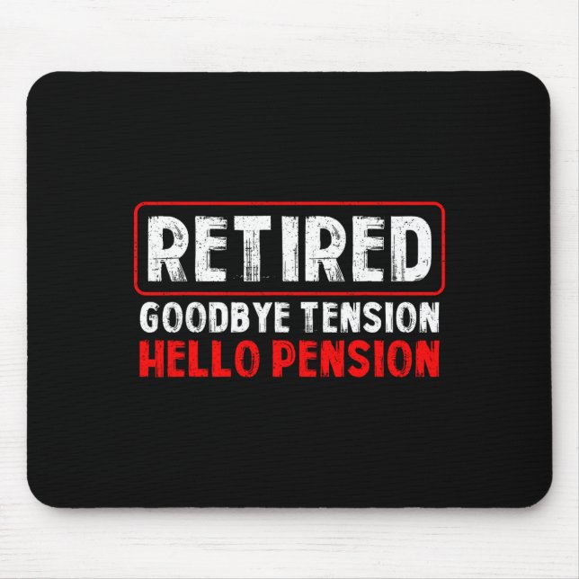 Goodbye Tension Hello Pension Funny Retirement 202 Mouse Mat (Front)