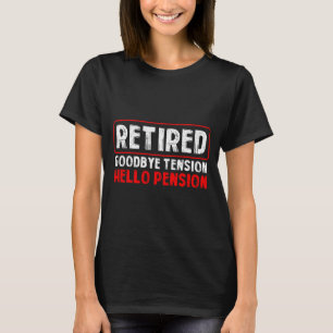 Goodbye Tension Hello Pension Funny Retirement 202 T-Shirt