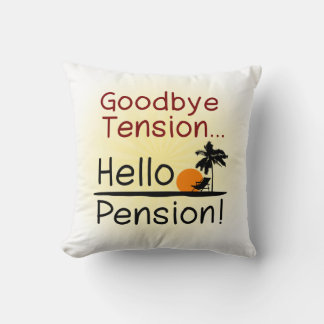 Goodbye Tension, Hello Pension Funny Retirement Cushion
