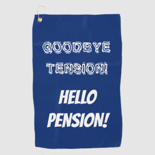 Goodbye tension hello pension funny retirement golf towel