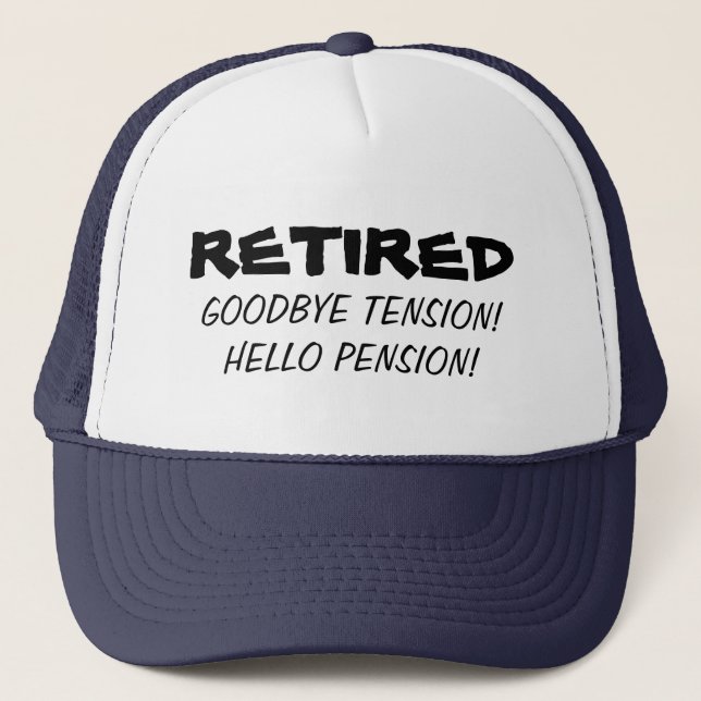 Goodbye tension hello pension Funny retirement hat (Front)