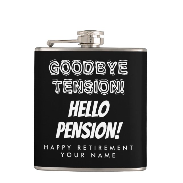 Goodbye tension hello pension funny retirement hip hip flask (Front)