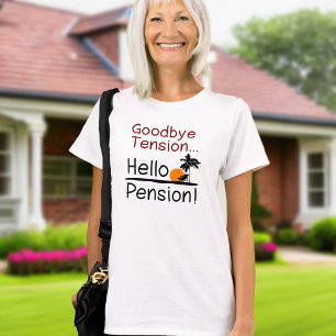 Goodbye Tension, Hello Pension Funny Retirement T-Shirt