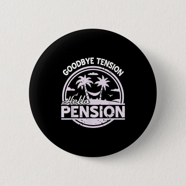 Goodbye Tension Hello Pension Relax Time Mood  6 Cm Round Badge (Front)