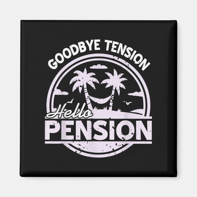 Goodbye Tension Hello Pension Relax Time Mood  Magnet (Front)