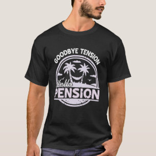 Goodbye Tension Hello Pension Relax Time Mood T-Shirt