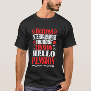 Goodbye Tension Hello Pension Retired Veterinary N T-Shirt