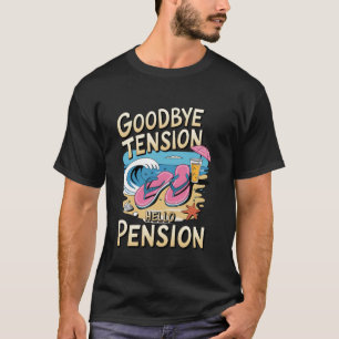 Goodbye Tension Hello Pension Retirement Beach Rel T-Shirt