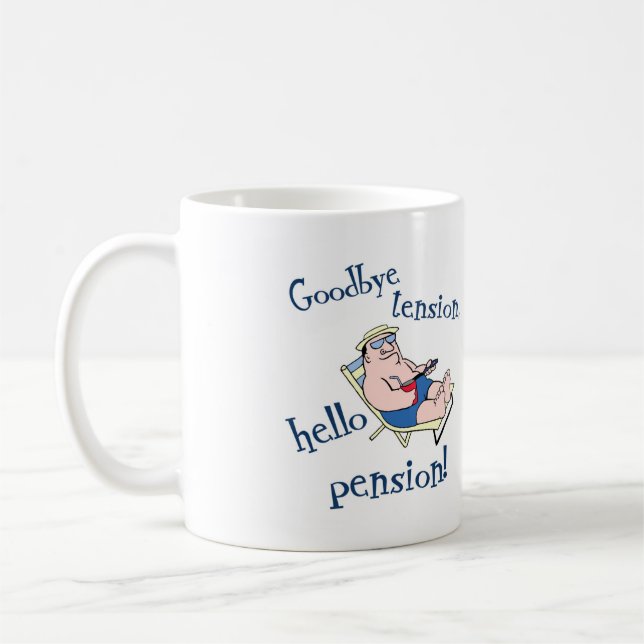 GOODBYE TENSION, HELLO PENSION! RETIREMENT GIFT COFFEE MUG (Left)