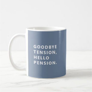 Goodbye Tension Welcome Pension Fun Retirement Mug
