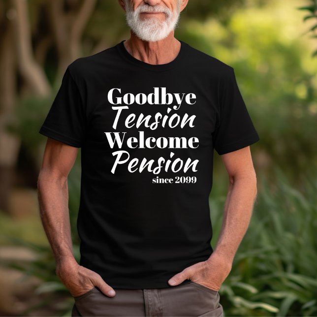 Goodbye Tension Welcome Pension Retirement Gift T-Shirt (Creator Uploaded)