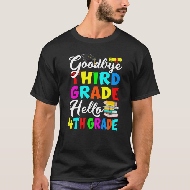 Goodbye Third Grade Hello 4th Grade Back To School T-Shirt (Front)