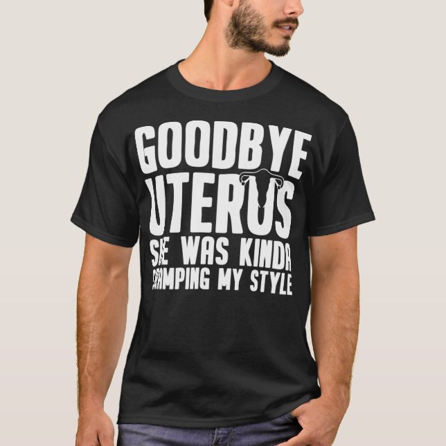Goodbye Uterus Gift Hysterectomy Recovery Surgery  T-Shirt (Front)