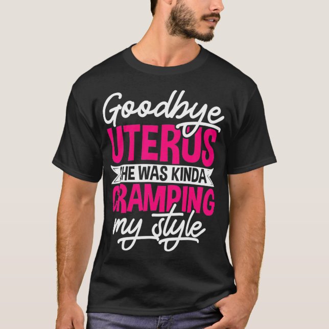 Goodbye Uterus Hysterectomy Survivor Cervi Surgery T-Shirt (Front)