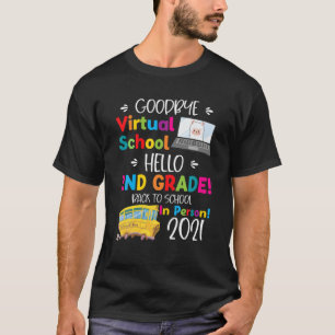 Goodbye Virtual School, Hello 2Nd Grade. Back To S T-Shirt