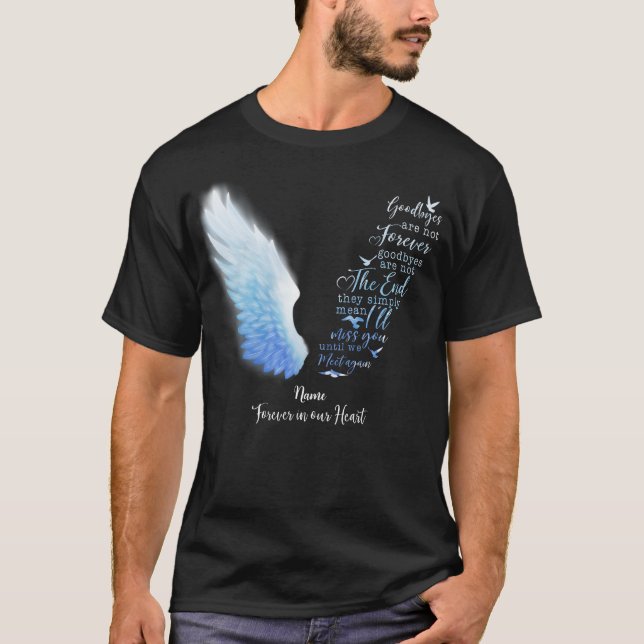 Goodbyes Are Not Forever, In Loving Memory T-Shirt (Front)
