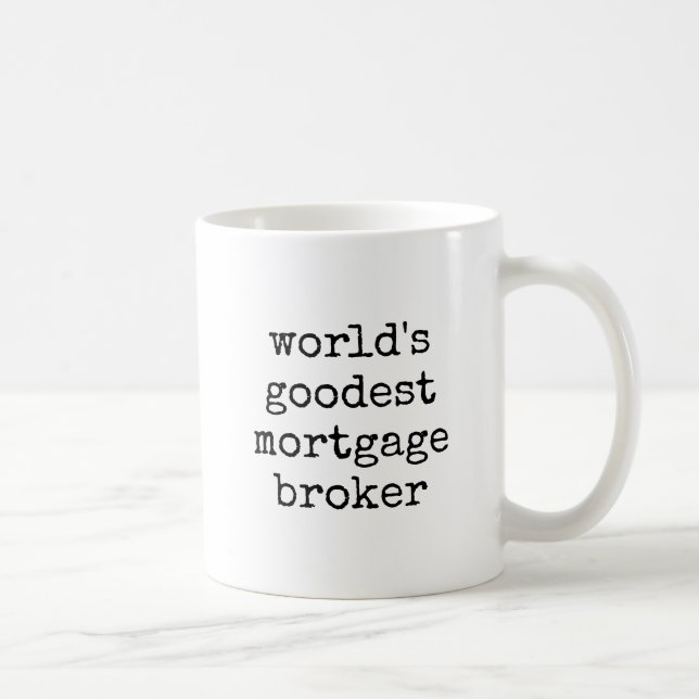 Goodest Mortgage Broker Funny Coffee Mug (Right)