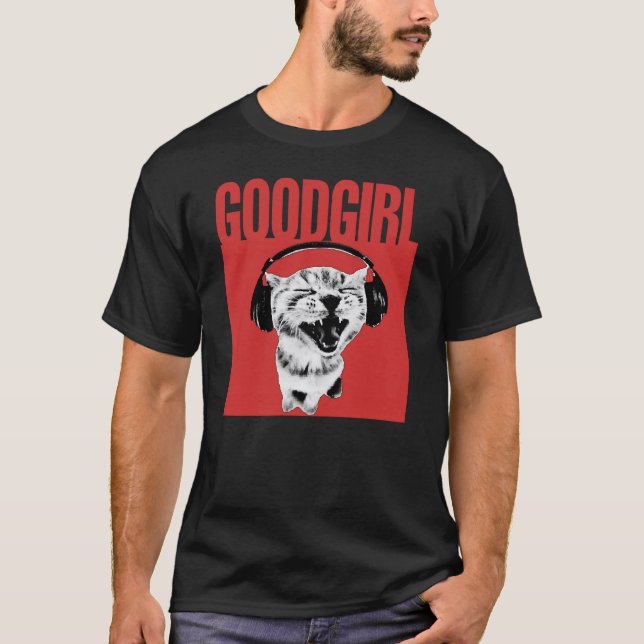 Goodgirl cat meme T-Shirt (Front)