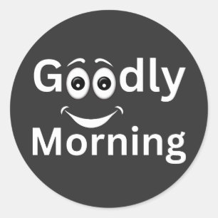 Goodly morning    classic round sticker