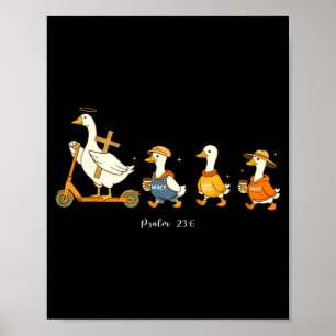 Goodness mercy psalm 23_6 goose christian faith  poster