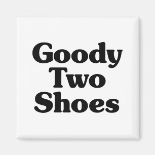 Goody Two Shoes Magnet