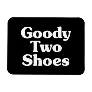Goody Two Shoes Magnet