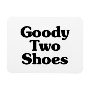 Goody Two Shoes Magnet