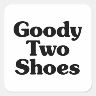 Goody Two Shoes Square Sticker