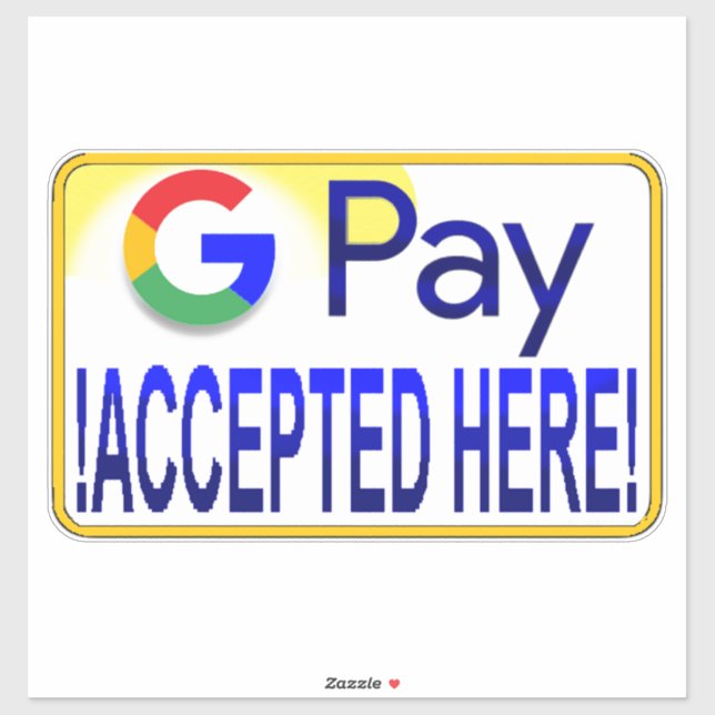 Google Pay Accepted Here! (Sheet)