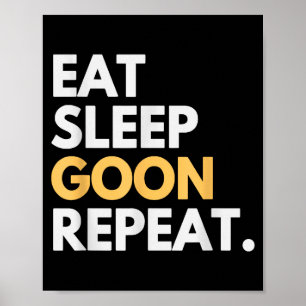 Gooner Funny Gooning Meme Eat Sleep Goon Repeat  Poster