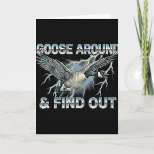 Goose Around And Find Out Funny Canada Meme Bird Card
