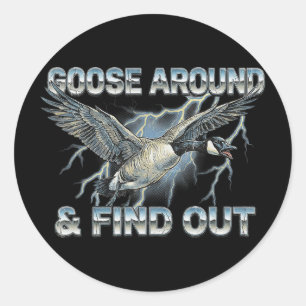 Goose Around And Find Out Funny Canada Meme Bird Classic Round Sticker