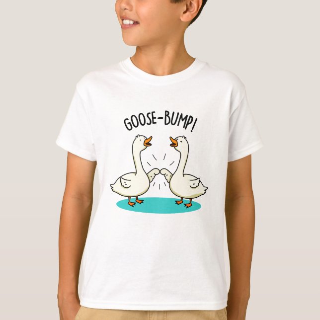 Goose Bumps Funny Animal Pun  T-Shirt (Front)