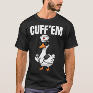 Goose Cuff'Em Nurse T-Shirt