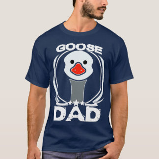 Goose Dad  Fathers Day Gift For Animal Lovers  T-Shirt