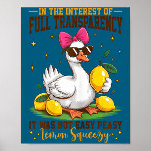 Goose full transparency was not easy peasy lemon poster