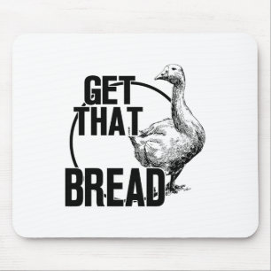 Goose Get That Bread Mouse Mat