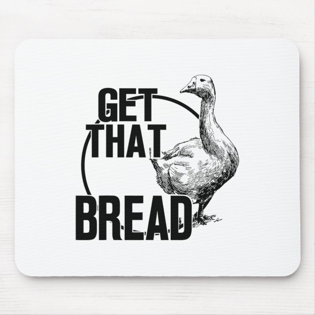 Goose Get That Bread  Mouse Mat (Front)