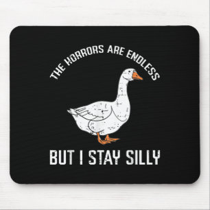 Goose Horrors Endless But I Stay Silly Funny Men W Mouse Mat