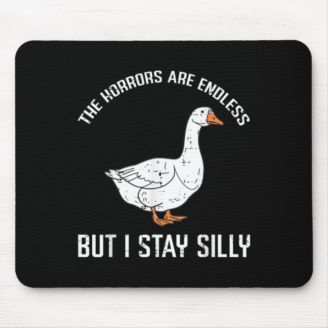 Goose Horrors Endless But I Stay Silly Funny Men W Mouse Mat (Front)