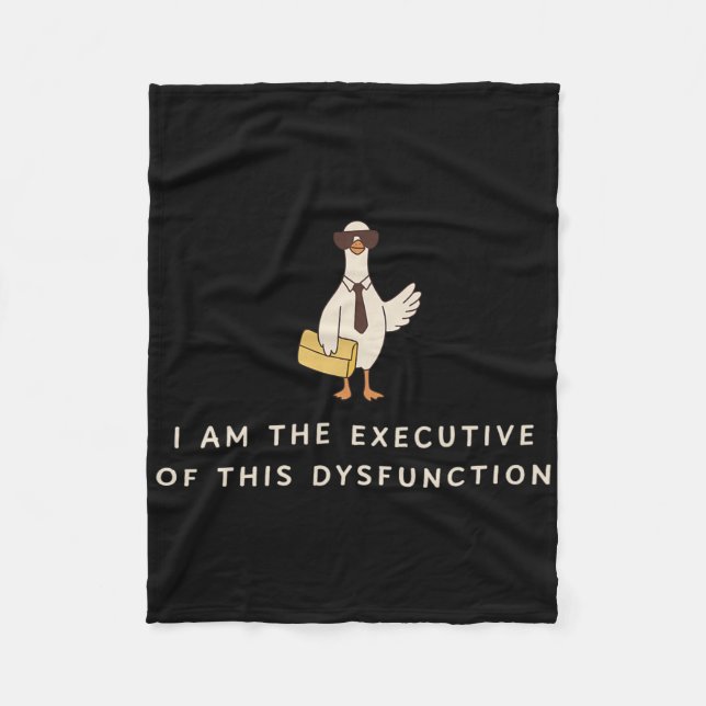 Goose I Am The Executive Of This Dysfunction Menta Fleece Blanket (Front)