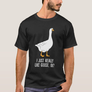 Goose I Just Really Like Goose Birds T-Shirt