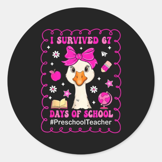 Goose I Survived 67 Days Of School Preschool Teach Classic Round Sticker (Front)