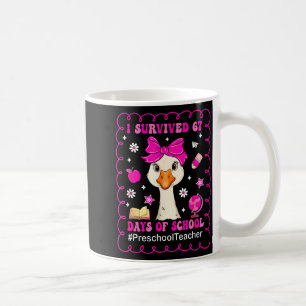 Goose I Survived 67 Days Of School Preschool Teach Coffee Mug