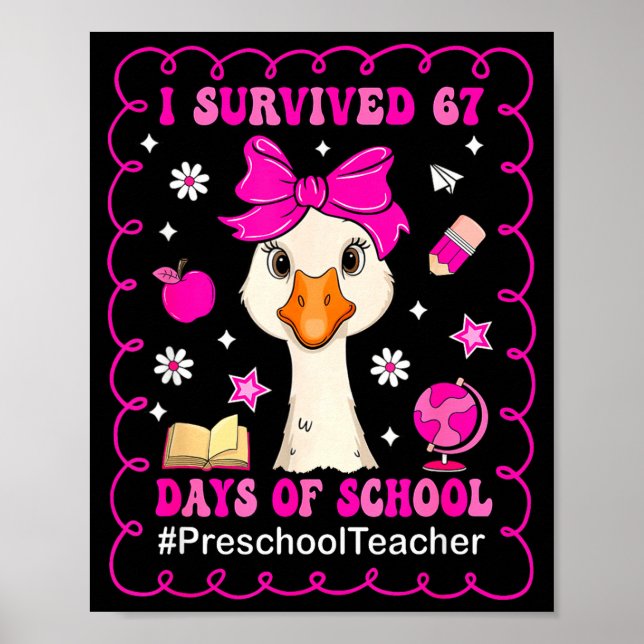 Goose I Survived 67 Days Of School Preschool Teach Poster (Front)