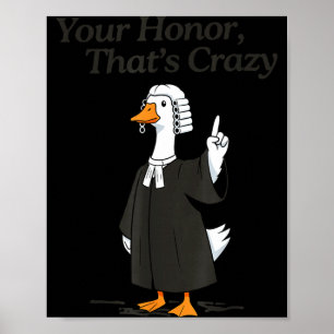 Goose lawyer honor crazy law school silly lawyer poster
