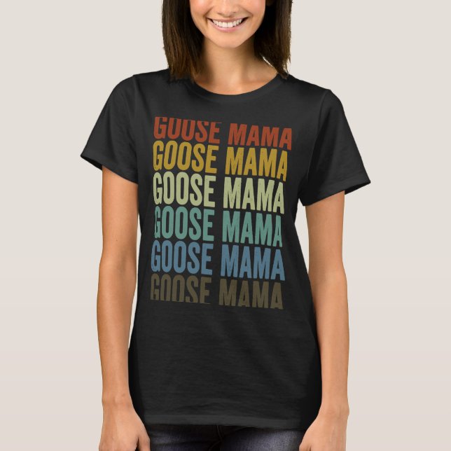 Goose Mama Goose T-Shirt (Front)