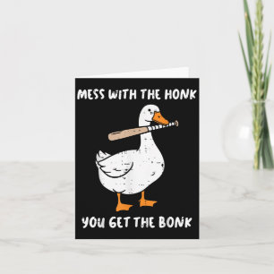 Goose Mess With Honk Get The Bonk Funny Meme Men W Card